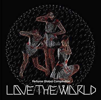 Perfume Perfume Global Compilation &quot;Love the World&quot; cover artwork