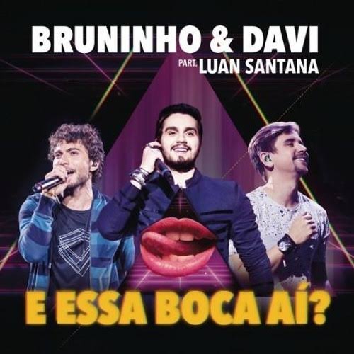 Bruninho &amp; Davi ft. featuring Luan Santana E Essa Boca Aí? cover artwork