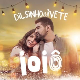 Dilsinho ft. featuring Ivete Sangalo Ioiô cover artwork