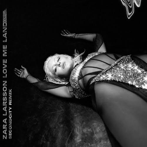 Zara Larsson — Love Me Land (Secondcity Remix) cover artwork
