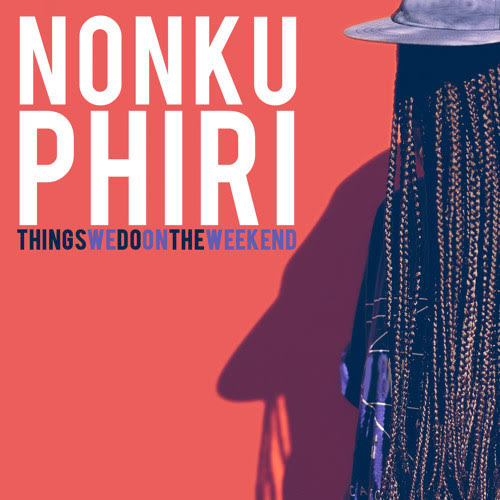 Nonku Phiri — Things We Do on the Weekend cover artwork