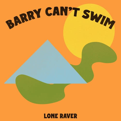 Barry Can&#039;t Swim — Lone Raver cover artwork