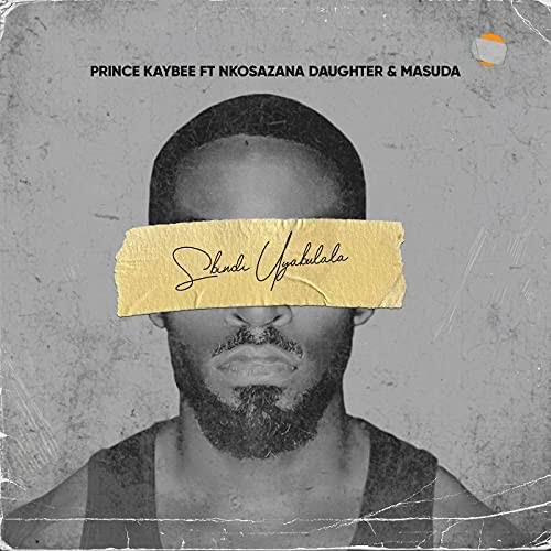 Prince Kaybee featuring Nkosazana Daughter & Masuda — Sbindi Uyabulala cover artwork