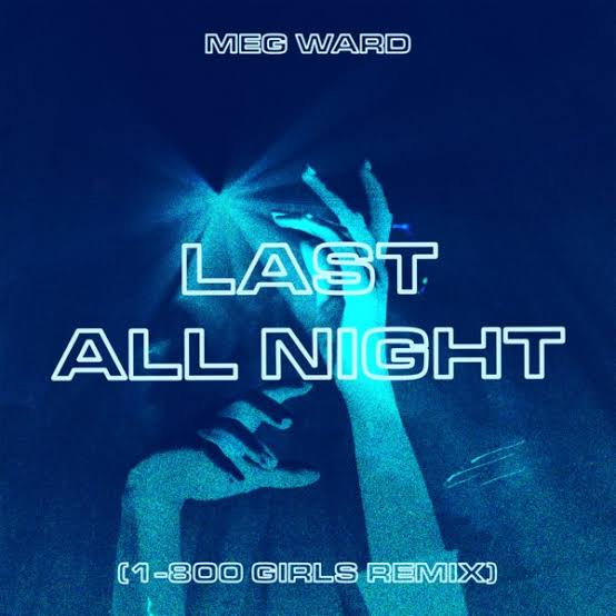 Meg Ward — Last All Night (1-800 GIRLS Remix) cover artwork