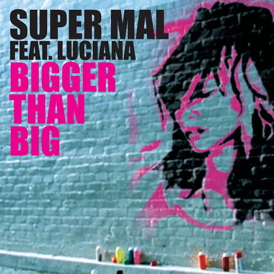 Super Mal featuring Luciana — Bigger Than Big cover artwork