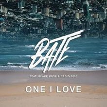 BATE ft. featuring Blake Rose & Radio 3000 One I Love cover artwork