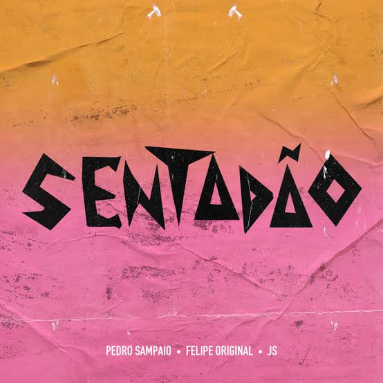 PEDRO SAMPAIO, Felipe Original, & JS o Mão de Ouro — SENTADÃO cover artwork