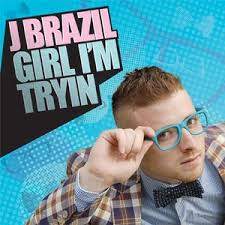 J Brazil — Girl I&#039;m Tryin&#039; cover artwork