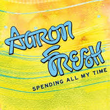 Aaron Fresh Spending All My Time cover artwork