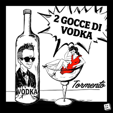 Tormento — 2 Gocce Di Vodka cover artwork