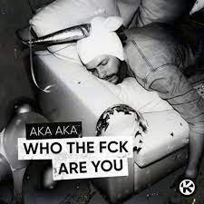 AKA AKA — Who the fck are you cover artwork