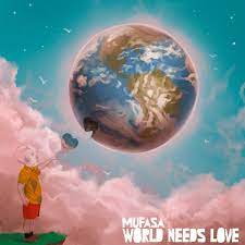 Mufasa &amp; Hypeman — World Needs Love cover artwork