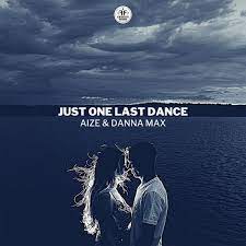 Aize featuring danna max — Just One Last Dance cover artwork