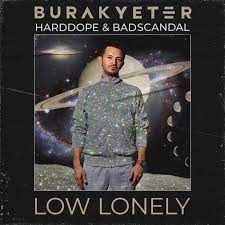 Burak Yeter featuring Harddope & bAdscandal — Low Lonely cover artwork