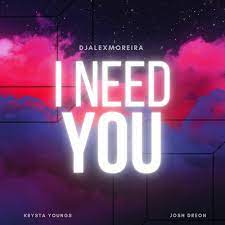 Djalexmoreira featuring Krysta Youngs & Josh dreon — I Need You cover artwork