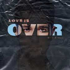 Will Armex — Love Is Over cover artwork