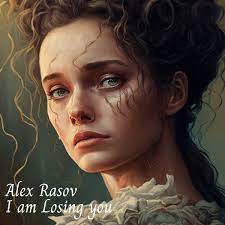 ALEX RASOV — I Am Losing You cover artwork