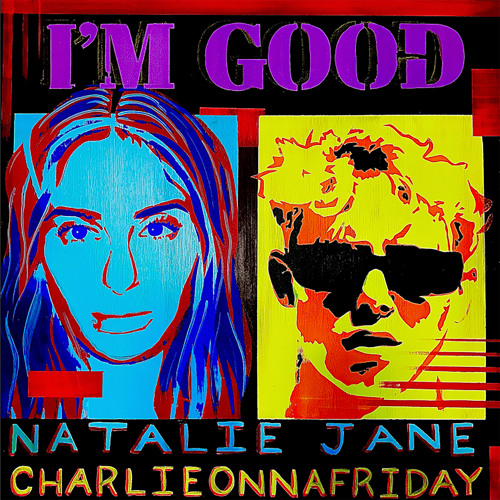 Natalie Jane & charlieonnafriday — I&#039;m Good cover artwork