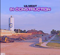 Lil Meat featuring Spaghetti Oh & Lil Gobbledygook — In Construction cover artwork