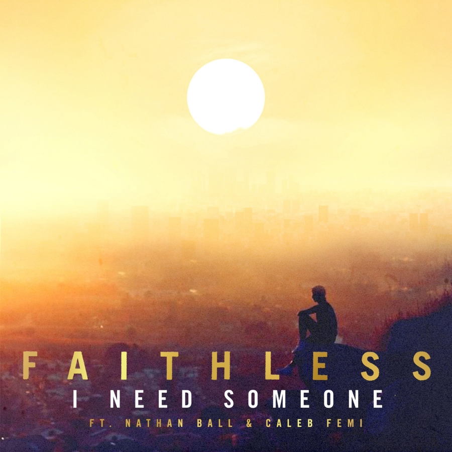 Faithless featuring Nathan Ball & Caleb Femi — I Need Someone cover artwork