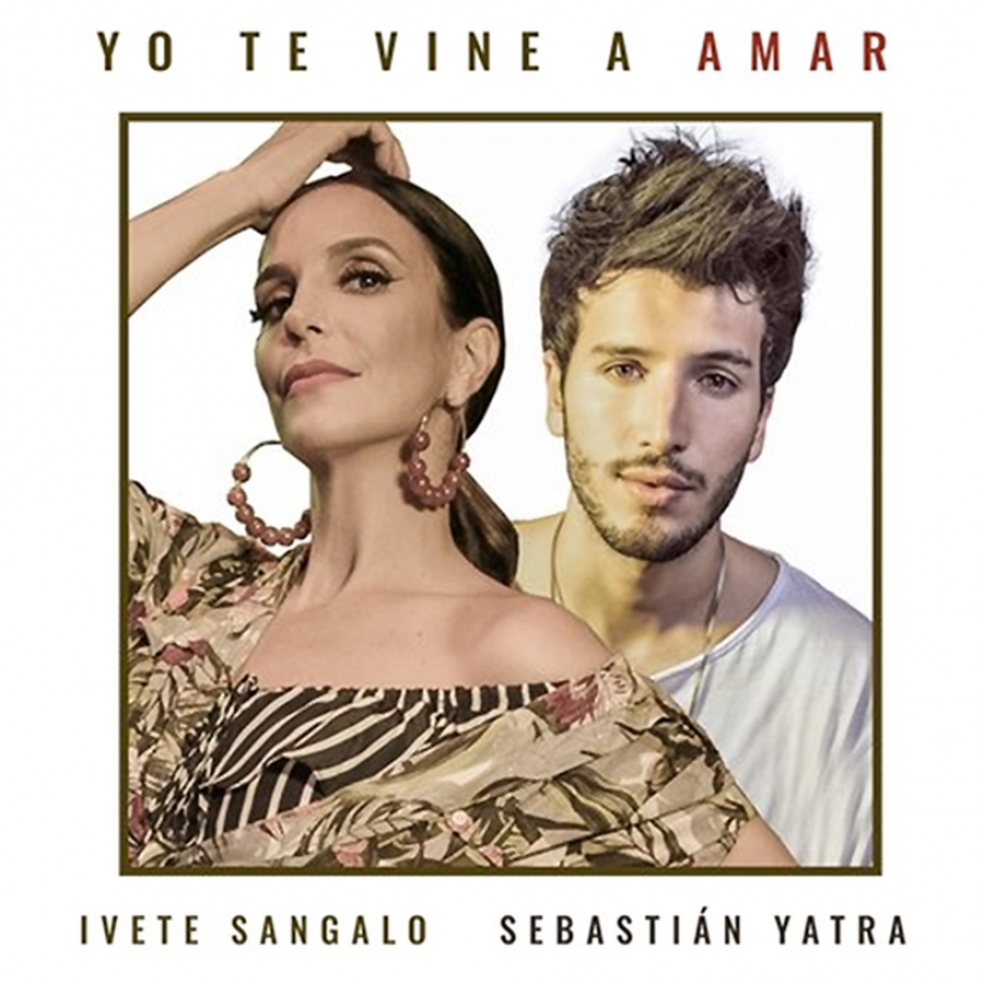 Ivete Sangalo featuring Sebastián Yatra — Yo Te Vine A Amar cover artwork