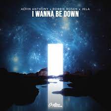 Alvin Anthony, Robbie Rosen, & JeLa I Wanna Be Down cover artwork