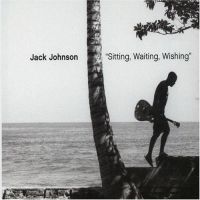 Jack Johnson — Sitting, Waiting, Wishing cover artwork