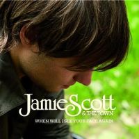 Jamie Scott & The Town — When Will I See Your Face Again cover artwork