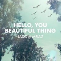 Jason Mraz Hello, You Beautiful Thing cover artwork