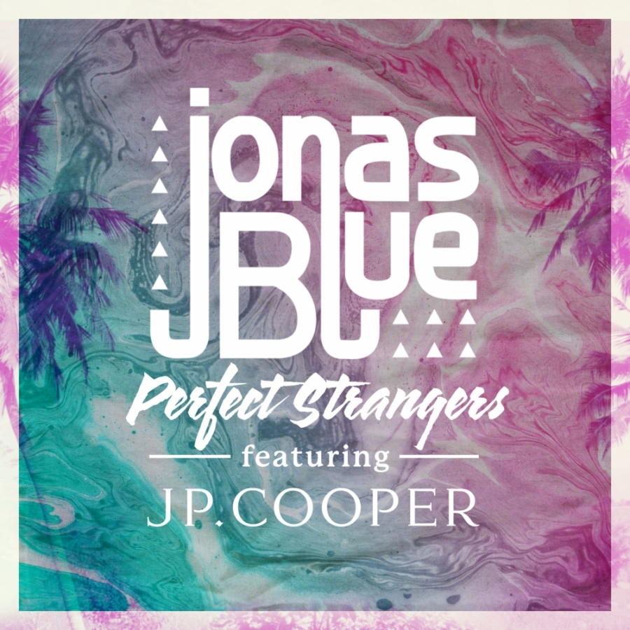 Jonas Blue ft. featuring JP Cooper Perfect Strangers cover artwork