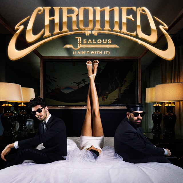 Chromeo Jealous (I Ain&#039;t With It) cover artwork