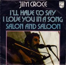 Jim Croce — I&#039;ll Have to Say I Love You in a Song cover artwork