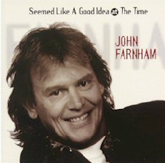 John Farnham — Seemed Like A Good Idea At The Time cover artwork