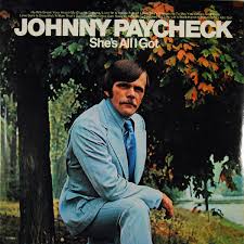 Johnny Paycheck — She&#039;s All I Got cover artwork