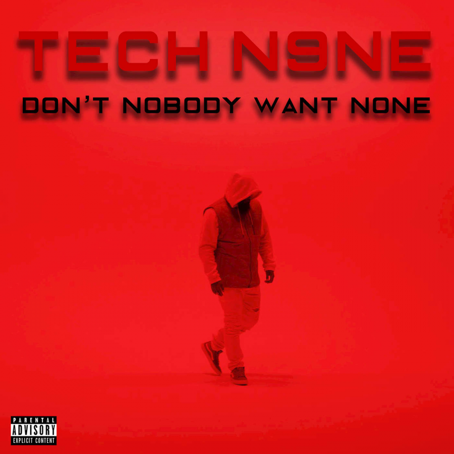 Tech N9ne Tech N9ne (Don&#039;t Nobody Want None) cover artwork