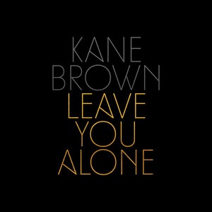 Kane Brown Leave You Alone cover artwork