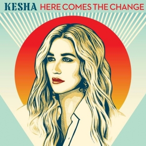 Here Comes The Change Kesha cover artwork