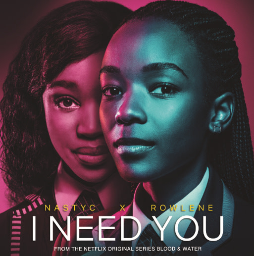Nasty C featuring Rowlene — I Need You (From The Netflix Original Series Blood &amp; Water) cover artwork