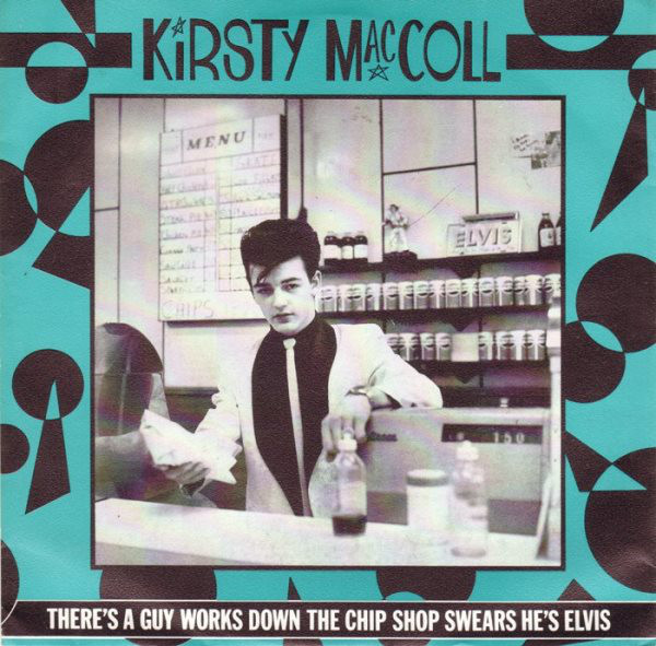 Kirsty MacColl — There&#039;s a Guy Works Down the Chip Shop Swears He&#039;s Elvis cover artwork