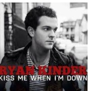 Ryan Kinder — Kiss Me When I&#039;m Down cover artwork