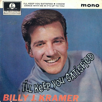 Billy J. Kramer with the Dakotas I&#039;ll Keep You Satisfied cover artwork