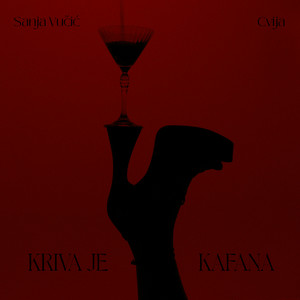 Sanja Vučić featuring Cvija — Kriva Je Kafana cover artwork