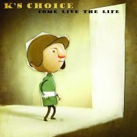 K&#039;s Choice Come Live The Life cover artwork