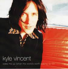 Kyle Vincent — Wake Me Up (When the World&#039;s Worth Waking Up For) cover artwork