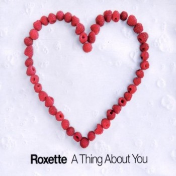 Roxette A Thing About You cover artwork