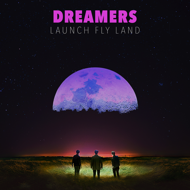 DREAMERS LAUNCH FLY LAND cover artwork