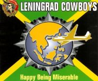 Leningrad Cowboys Happy Being Miserable cover artwork