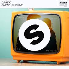 Dastic — Give Me Your Love cover artwork