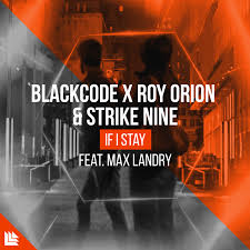 Blackcode, Roy Orion, & Strike Nine ft. featuring Max Landry If I Stay cover artwork