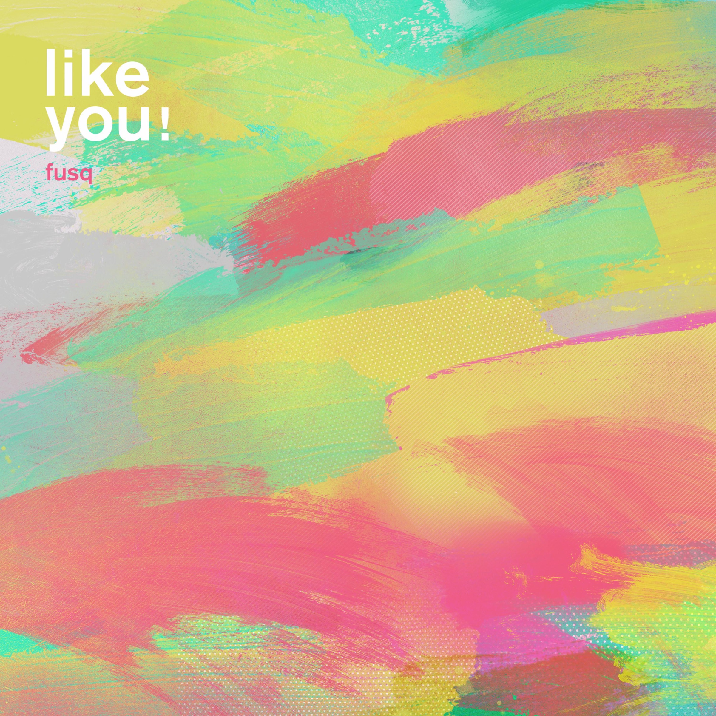 Fusq — Like You! cover artwork